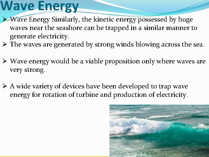 Wave Energy Ø Wave Energy Similarly, the kinetic energy possessed by huge waves near