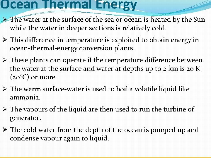 Ocean Thermal Energy Ø The water at the surface of the sea or ocean