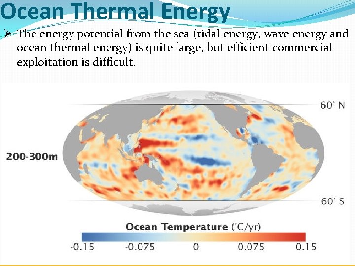 Ocean Thermal Energy Ø The energy potential from the sea (tidal energy, wave energy