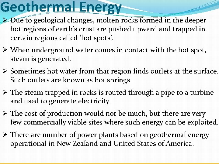 Geothermal Energy Ø Due to geological changes, molten rocks formed in the deeper hot