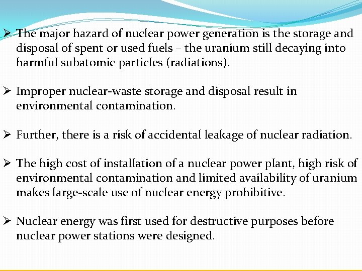 Ø The major hazard of nuclear power generation is the storage and disposal of