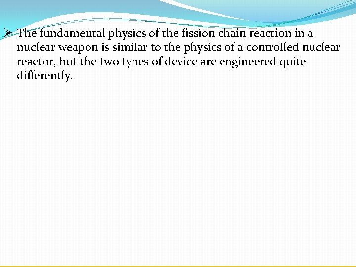 Ø The fundamental physics of the fission chain reaction in a nuclear weapon is