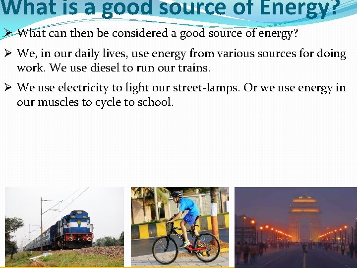 What is a good source of Energy? Ø What can then be considered a