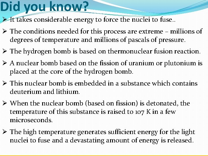 Did you know? Ø It takes considerable energy to force the nuclei to fuse.
