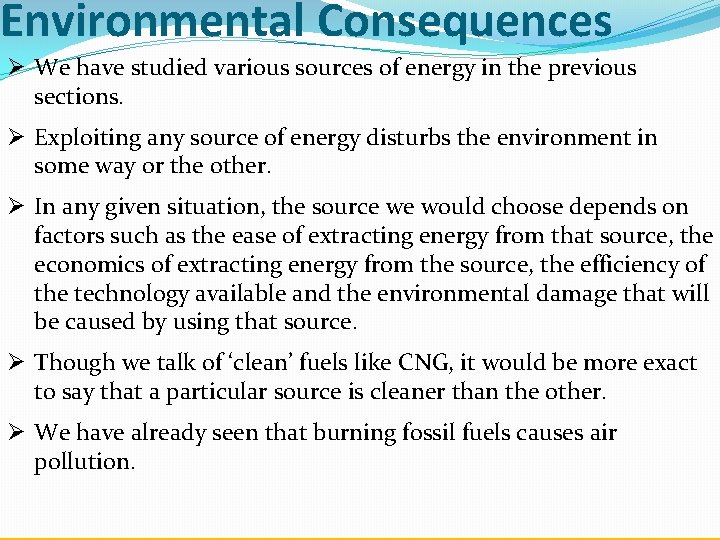 Environmental Consequences Ø We have studied various sources of energy in the previous sections.