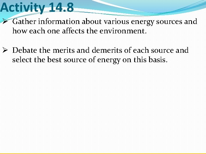 Activity 14. 8 Ø Gather information about various energy sources and how each one