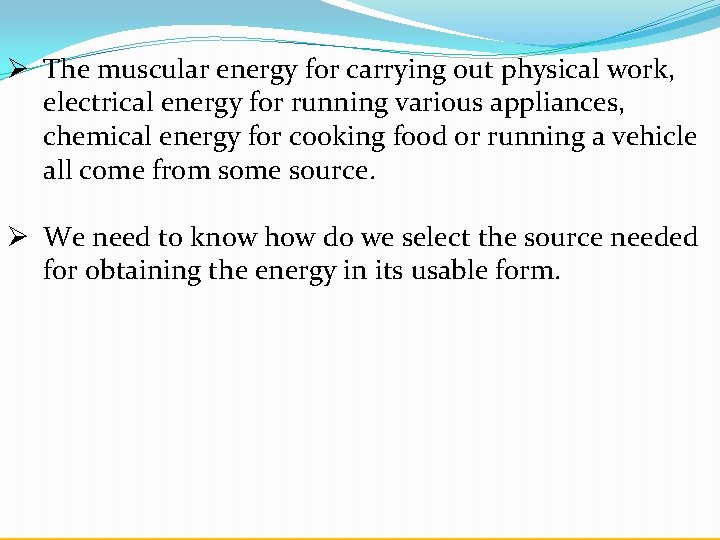 Ø The muscular energy for carrying out physical work, electrical energy for running various