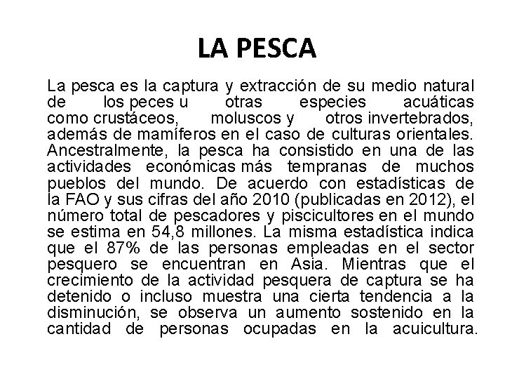 LA PESCA La pesca es la captura y extracción de su medio natural de