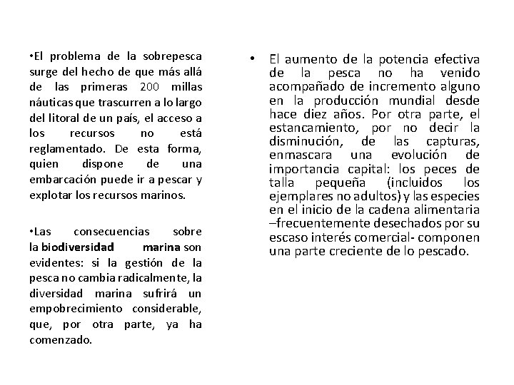  • El problema de la sobrepesca surge del hecho de que más allá