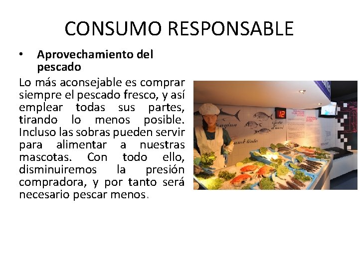 CONSUMO RESPONSABLE Aprovechamiento del pescado Lo más aconsejable es comprar siempre el pescado fresco,