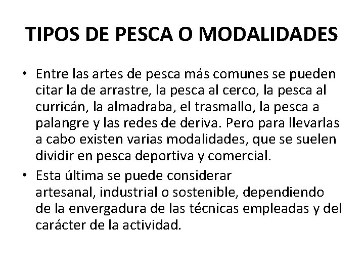 TIPOS DE PESCA O MODALIDADES • Entre las artes de pesca más comunes se