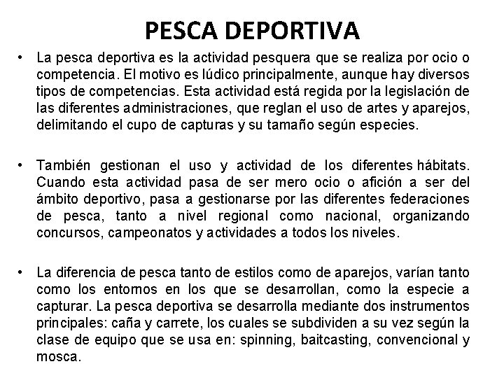 PESCA DEPORTIVA • La pesca deportiva es la actividad pesquera que se realiza por