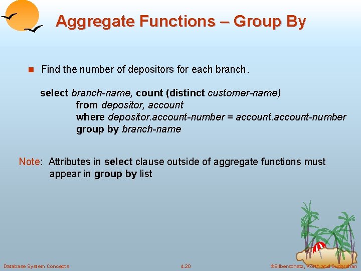 Aggregate Functions – Group By n Find the number of depositors for each branch. Aggregate Functions – Group By n Find the number of depositors for each branch.