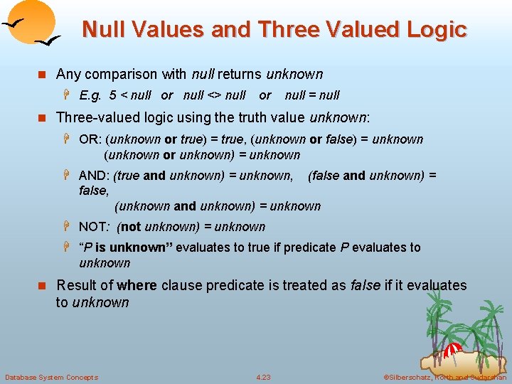 Null Values and Three Valued Logic n Any comparison with null returns unknown H Null Values and Three Valued Logic n Any comparison with null returns unknown H