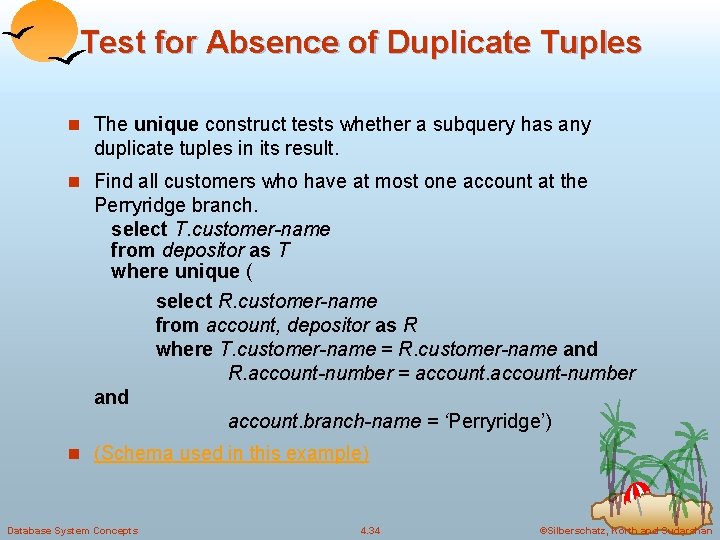 Test for Absence of Duplicate Tuples n The unique construct tests whether a subquery Test for Absence of Duplicate Tuples n The unique construct tests whether a subquery