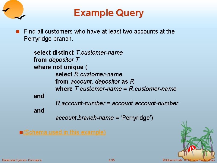 Example Query n Find all customers who have at least two accounts at the Example Query n Find all customers who have at least two accounts at the