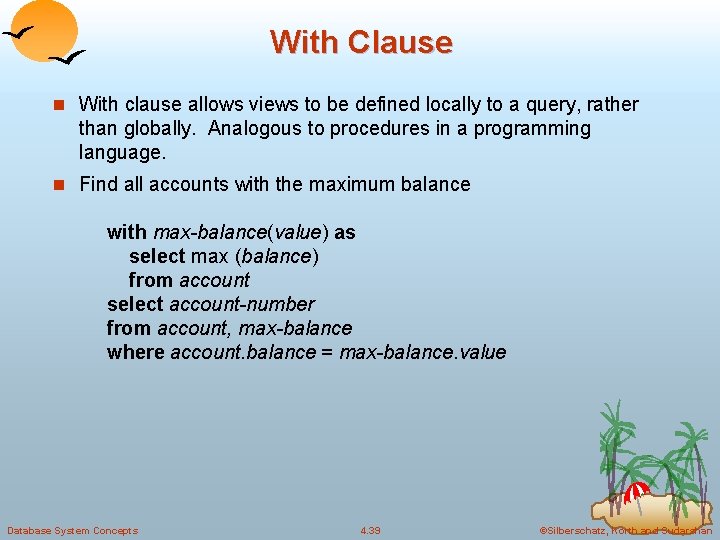With Clause n With clause allows views to be defined locally to a query, With Clause n With clause allows views to be defined locally to a query,