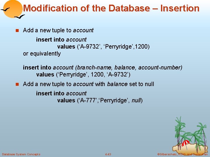 Modification of the Database – Insertion n Add a new tuple to account insert Modification of the Database – Insertion n Add a new tuple to account insert