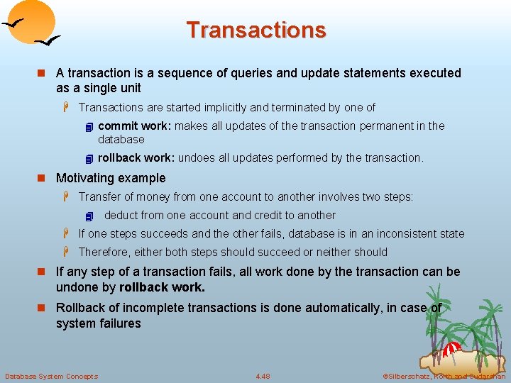Transactions n A transaction is a sequence of queries and update statements executed as Transactions n A transaction is a sequence of queries and update statements executed as