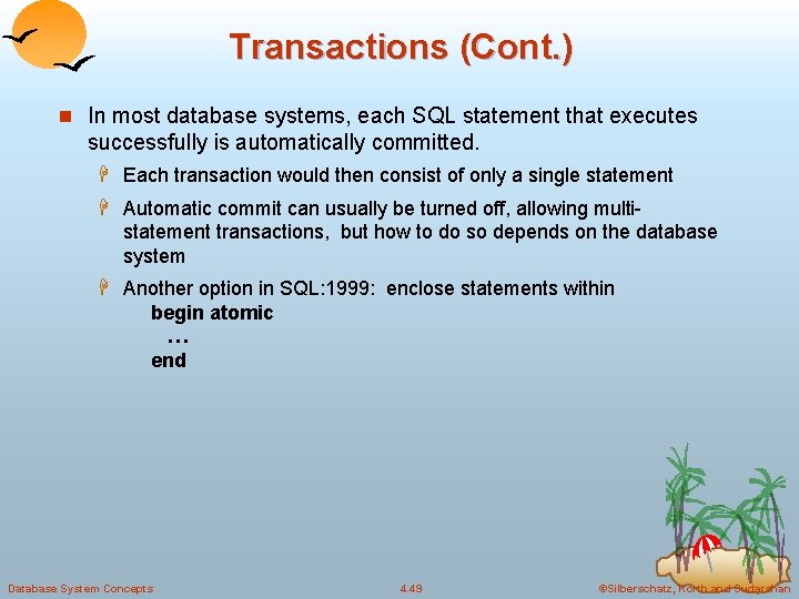 Transactions (Cont. ) n In most database systems, each SQL statement that executes successfully Transactions (Cont. ) n In most database systems, each SQL statement that executes successfully