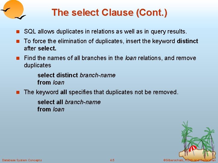 The select Clause (Cont. ) n SQL allows duplicates in relations as well as The select Clause (Cont. ) n SQL allows duplicates in relations as well as