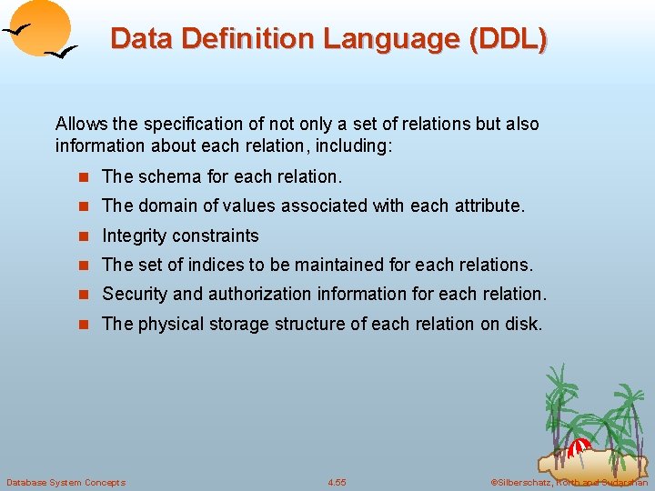 Data Definition Language (DDL) Allows the specification of not only a set of relations Data Definition Language (DDL) Allows the specification of not only a set of relations