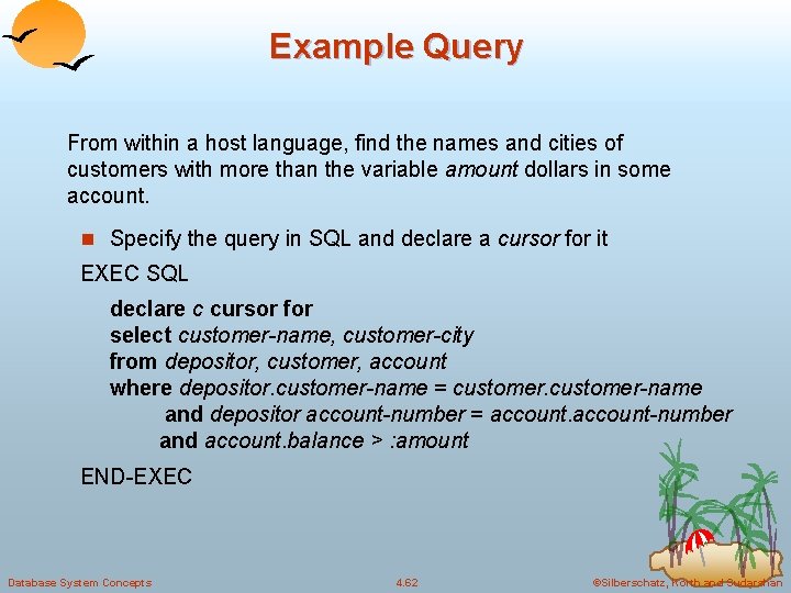Example Query From within a host language, find the names and cities of customers Example Query From within a host language, find the names and cities of customers