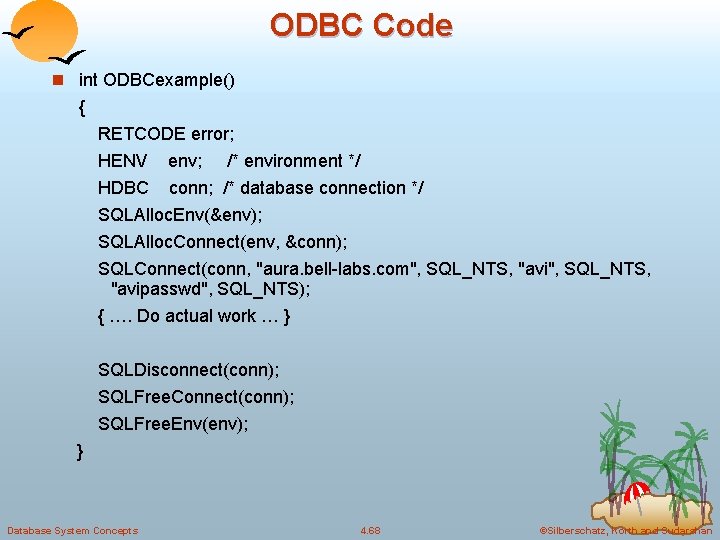 ODBC Code n int ODBCexample() { RETCODE error; HENV env; /* environment */ HDBC ODBC Code n int ODBCexample() { RETCODE error; HENV env; /* environment */ HDBC