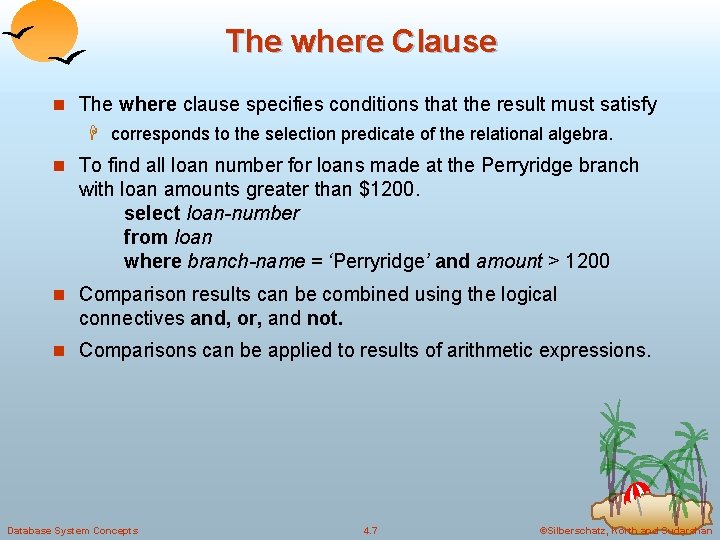The where Clause n The where clause specifies conditions that the result must satisfy The where Clause n The where clause specifies conditions that the result must satisfy