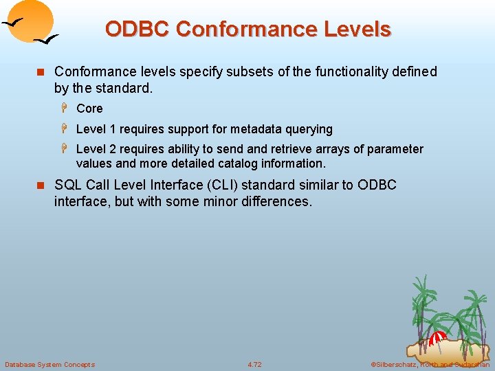 ODBC Conformance Levels n Conformance levels specify subsets of the functionality defined by the ODBC Conformance Levels n Conformance levels specify subsets of the functionality defined by the