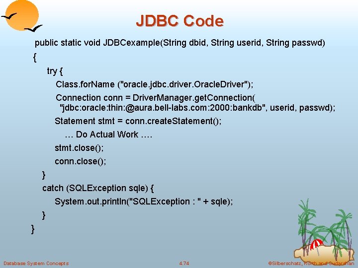 JDBC Code public static void JDBCexample(String dbid, String userid, String passwd) { try { JDBC Code public static void JDBCexample(String dbid, String userid, String passwd) { try {