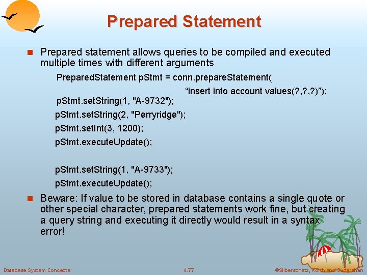 Prepared Statement n Prepared statement allows queries to be compiled and executed multiple times Prepared Statement n Prepared statement allows queries to be compiled and executed multiple times