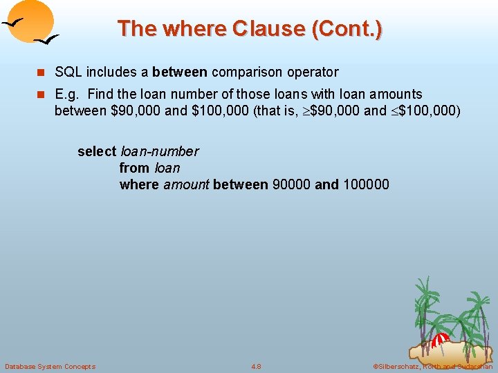 The where Clause (Cont. ) n SQL includes a between comparison operator n E. The where Clause (Cont. ) n SQL includes a between comparison operator n E.