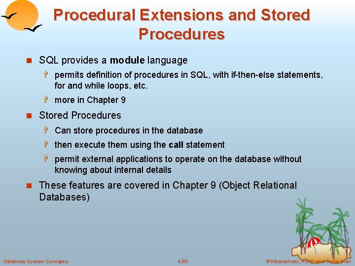 Procedural Extensions and Stored Procedures n SQL provides a module language H permits definition Procedural Extensions and Stored Procedures n SQL provides a module language H permits definition