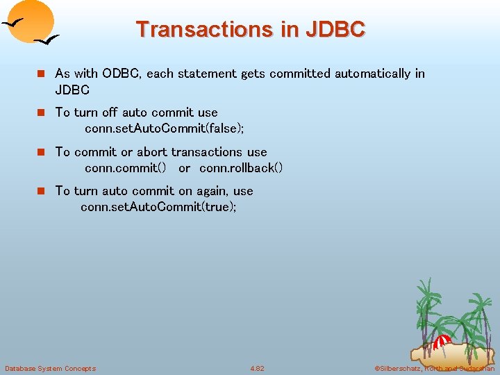 Transactions in JDBC n As with ODBC, each statement gets committed automatically in JDBC Transactions in JDBC n As with ODBC, each statement gets committed automatically in JDBC