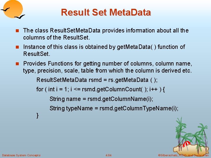 Result Set Meta. Data n The class Result. Set. Meta. Data provides information about Result Set Meta. Data n The class Result. Set. Meta. Data provides information about