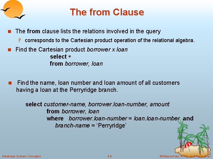 The from Clause n The from clause lists the relations involved in the query The from Clause n The from clause lists the relations involved in the query