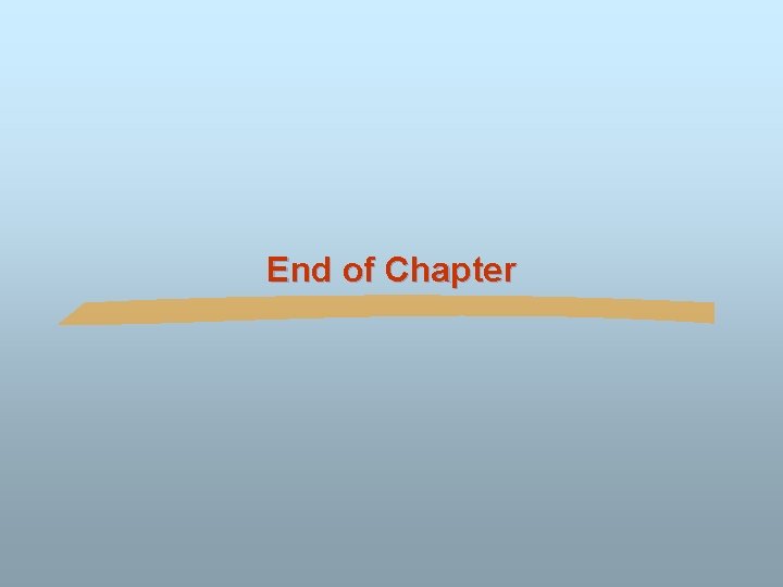 End of Chapter End of Chapter