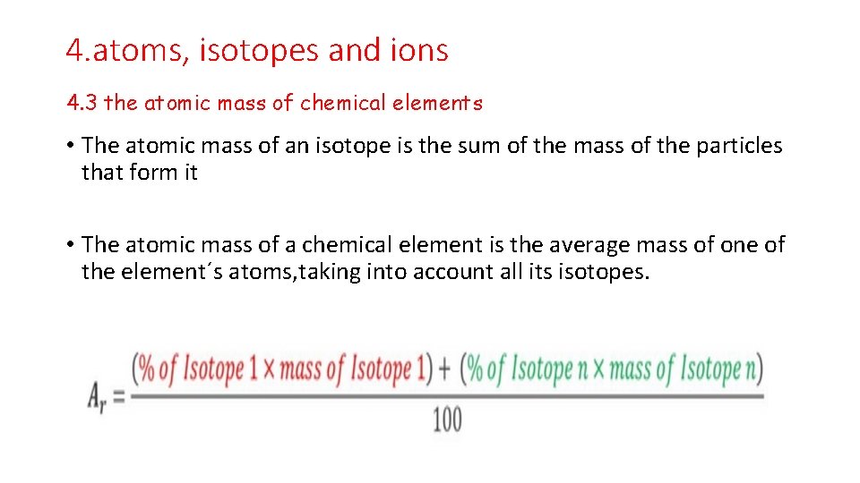4. atoms, isotopes and ions 4. 3 the atomic mass of chemical elements •