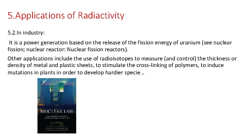 5. Applications of Radiactivity 5. 2. In industry: It is a power generation based