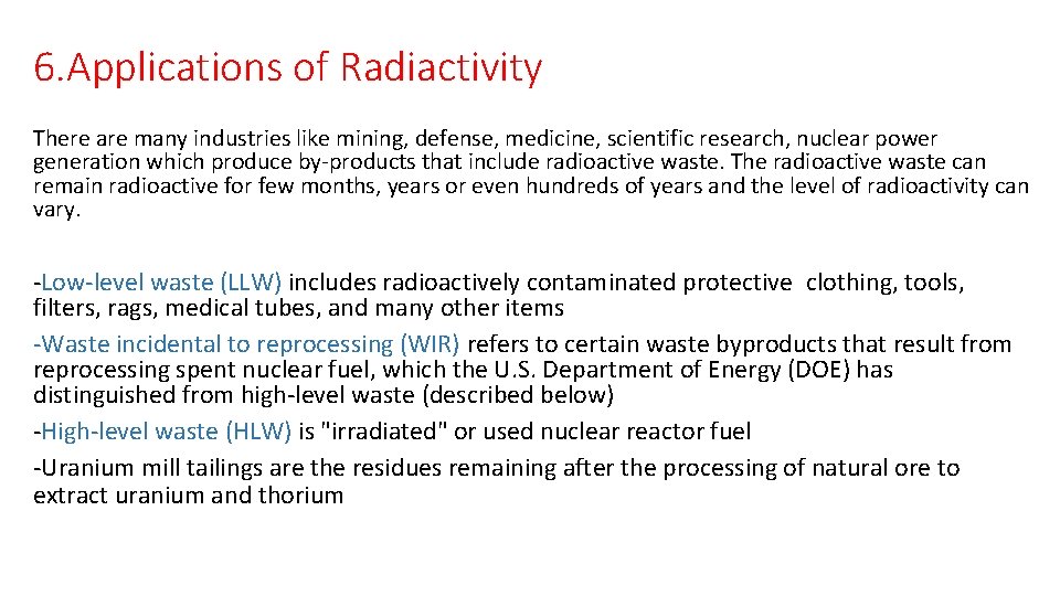 6. Applications of Radiactivity There are many industries like mining, defense, medicine, scientific research,
