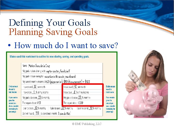 Defining Your Goals Planning Saving Goals • How much do I want to save?