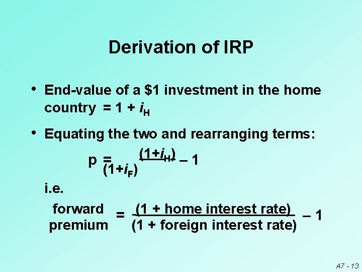 Derivation of IRP • End-value of a $1 investment in the home country =