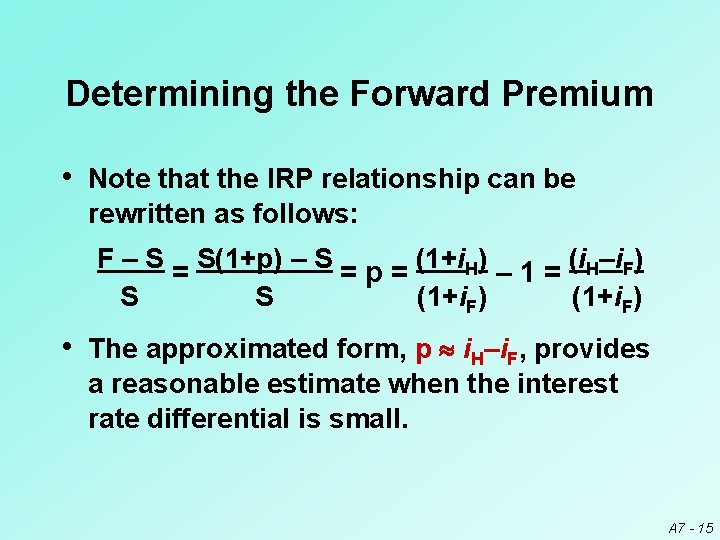 Determining the Forward Premium • Note that the IRP relationship can be rewritten as