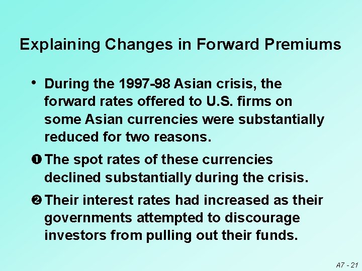 Explaining Changes in Forward Premiums • During the 1997 -98 Asian crisis, the forward