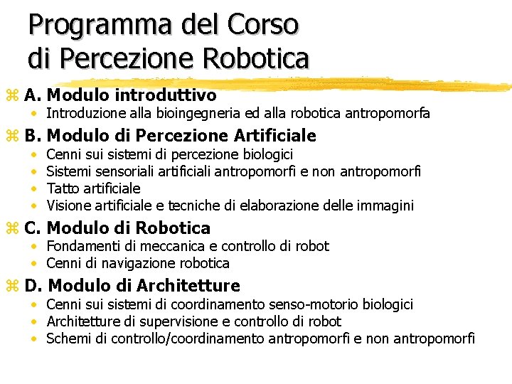 Programma del Corso di Percezione Robotica z A. Modulo introduttivo · Introduzione alla bioingegneria