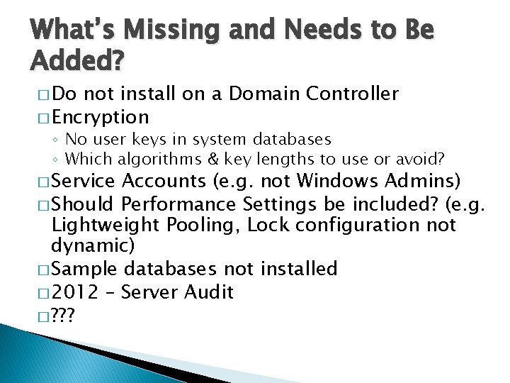 What’s Missing and Needs to Be Added? � Do not install on a Domain