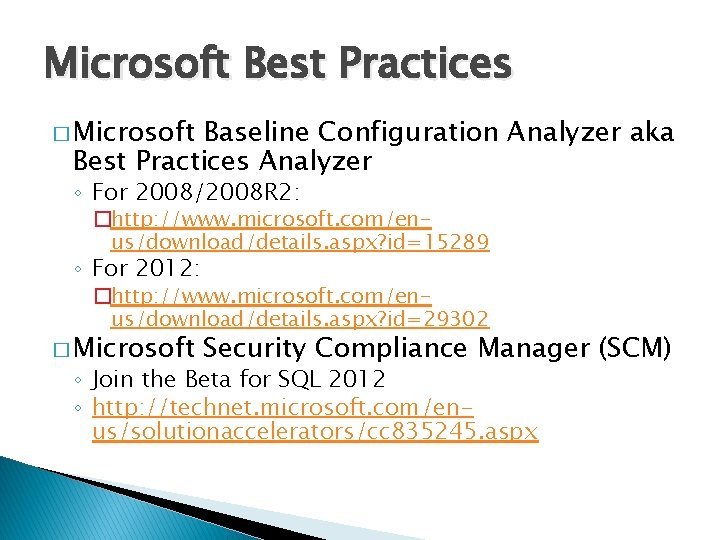 Microsoft Best Practices � Microsoft Baseline Configuration Analyzer aka Best Practices Analyzer ◦ For