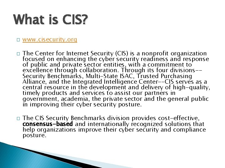 What is CIS? � � � www. cisecurity. org The Center for Internet Security