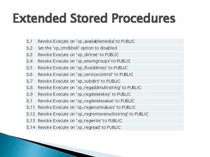 Extended Stored Procedures 3. 1 Revoke Execute on 'xp_availablemedia' to PUBLIC 3. 2 Set Extended Stored Procedures 3. 1 Revoke Execute on 'xp_availablemedia' to PUBLIC 3. 2 Set